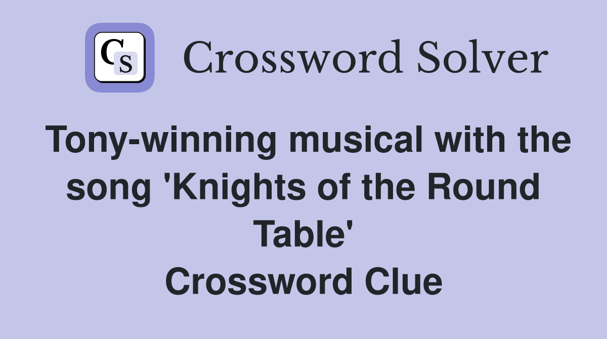 Tonywinning musical with the song 'Knights of the Round Table